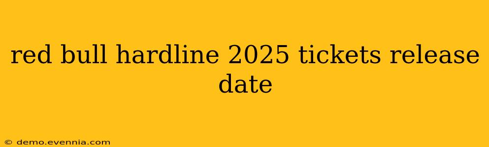 red bull hardline 2025 tickets release date