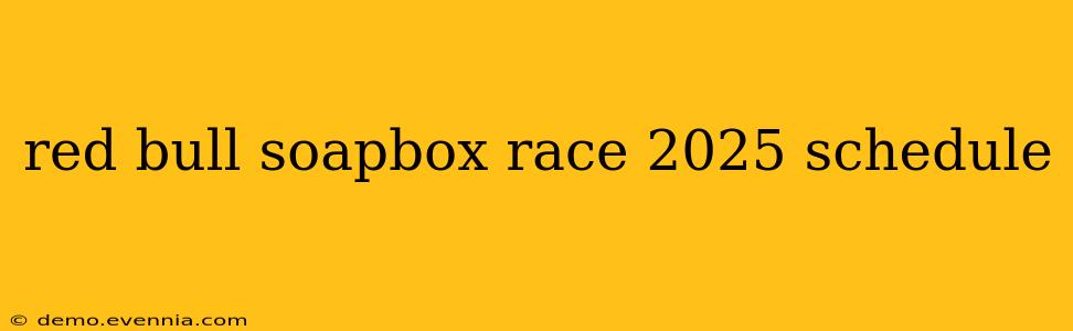 red bull soapbox race 2025 schedule