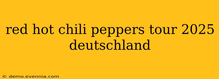 red hot chili peppers tour 2025 deutschland