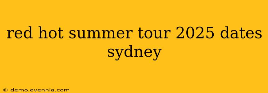 red hot summer tour 2025 dates sydney