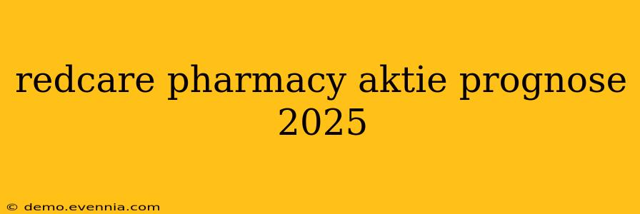 redcare pharmacy aktie prognose 2025