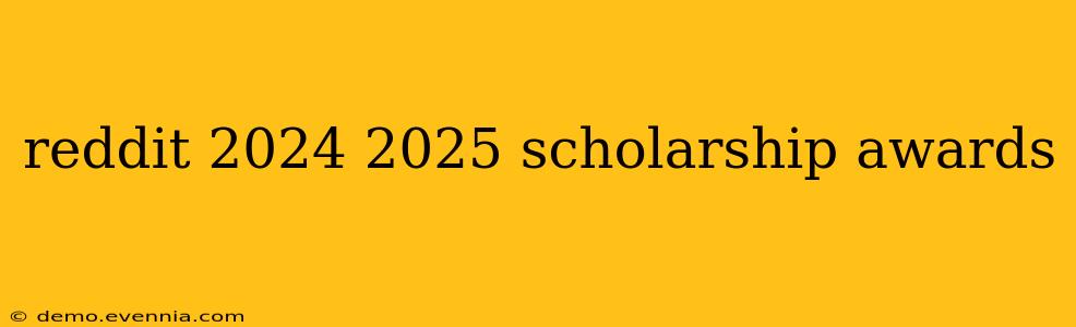 reddit 2024 2025 scholarship awards