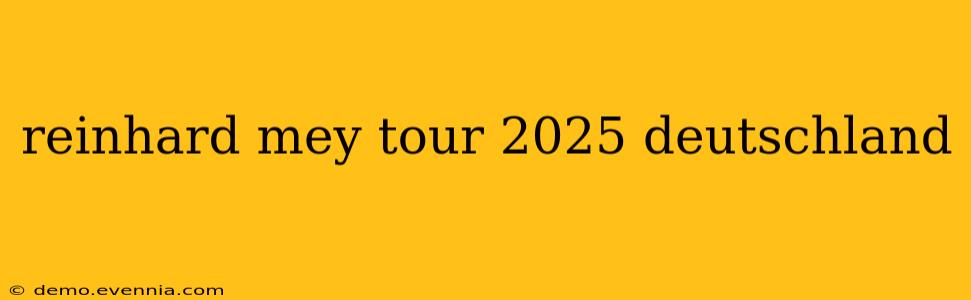 reinhard mey tour 2025 deutschland