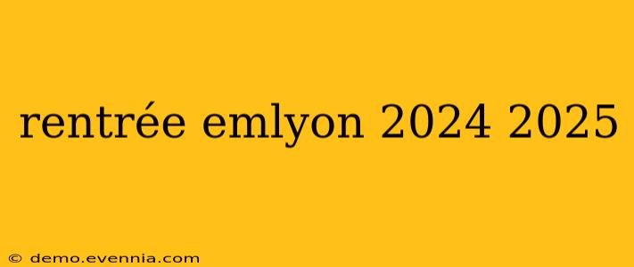 rentrée emlyon 2024 2025