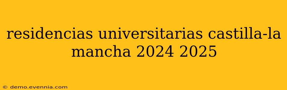 residencias universitarias castilla-la mancha 2024 2025