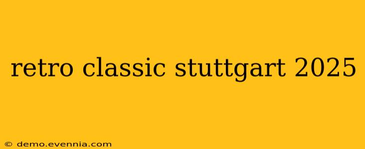 retro classic stuttgart 2025