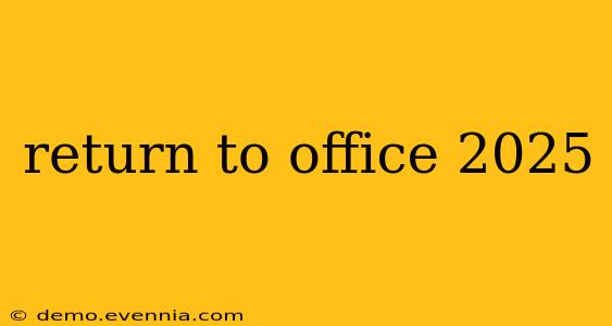 return to office 2025