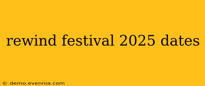 rewind festival 2025 dates