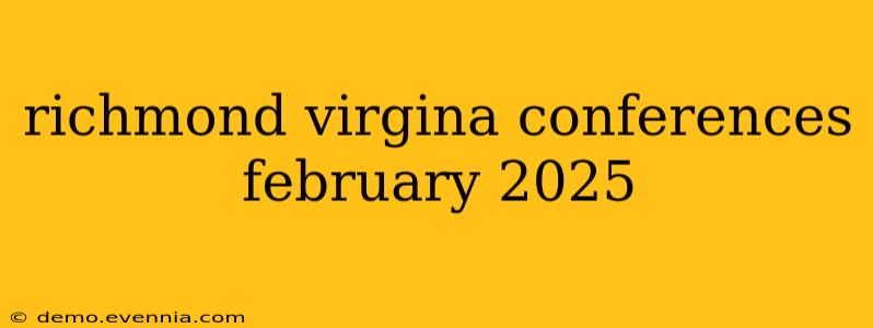 richmond virgina conferences february 2025