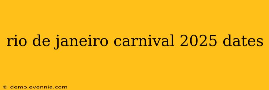 rio de janeiro carnival 2025 dates