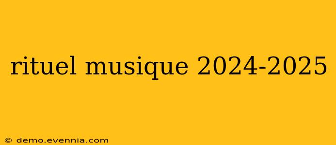 rituel musique 2024-2025