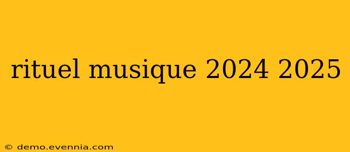 rituel musique 2024 2025