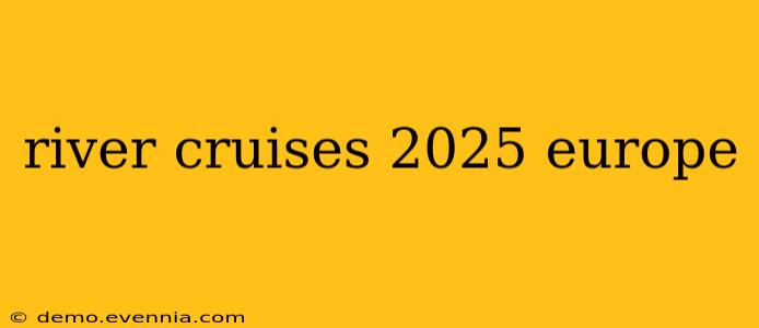 river cruises 2025 europe