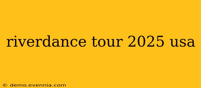 riverdance tour 2025 usa