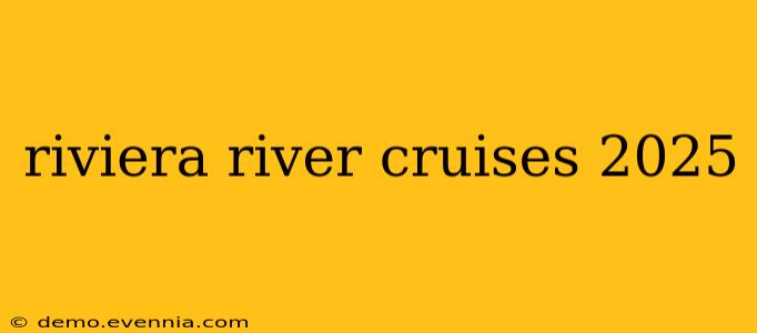 riviera river cruises 2025