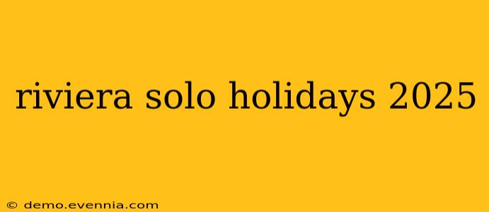 riviera solo holidays 2025