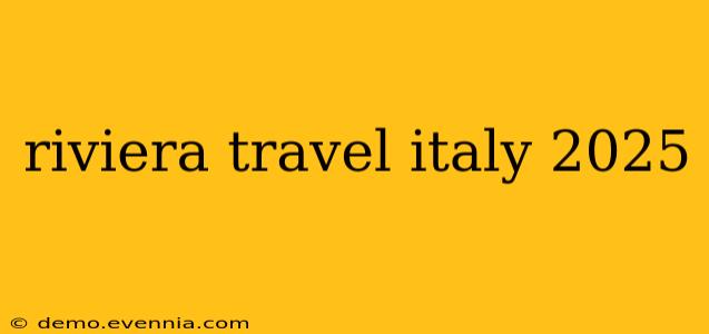 riviera travel italy 2025