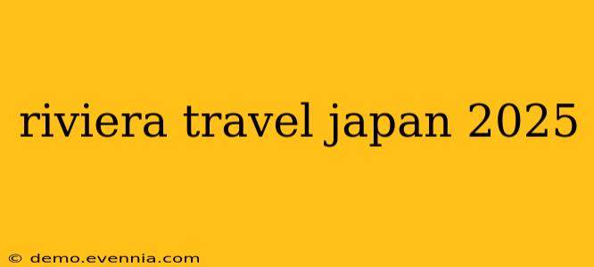 riviera travel japan 2025