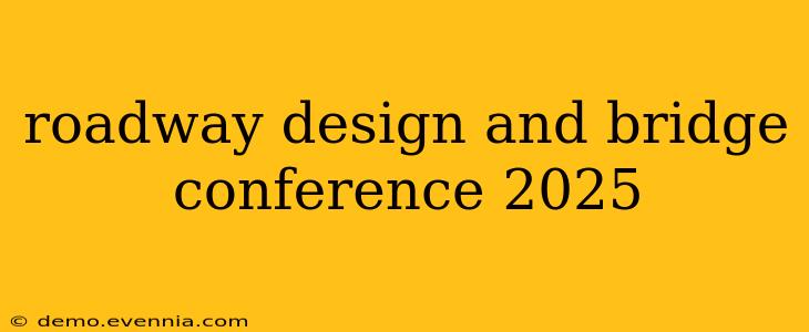 roadway design and bridge conference 2025