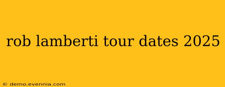 rob lamberti tour dates 2025