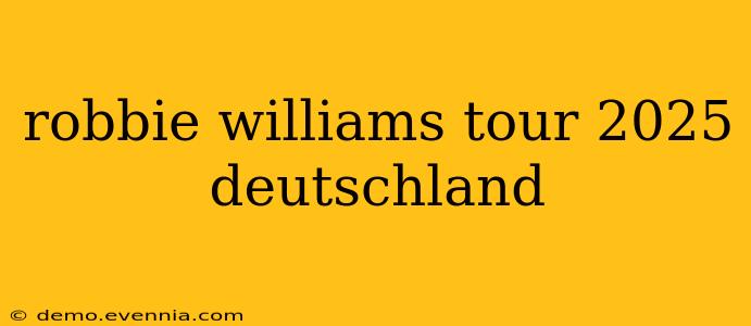 robbie williams tour 2025 deutschland