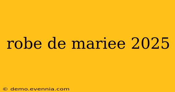 robe de mariee 2025