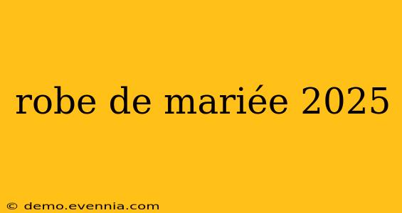 robe de mariée 2025