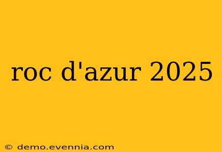 roc d'azur 2025