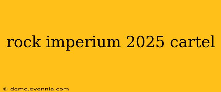 rock imperium 2025 cartel