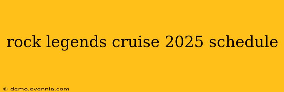 rock legends cruise 2025 schedule