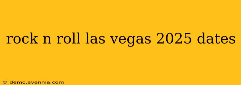 rock n roll las vegas 2025 dates