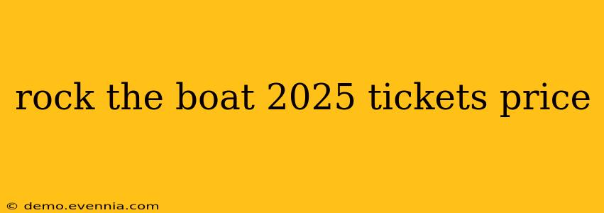 rock the boat 2025 tickets price