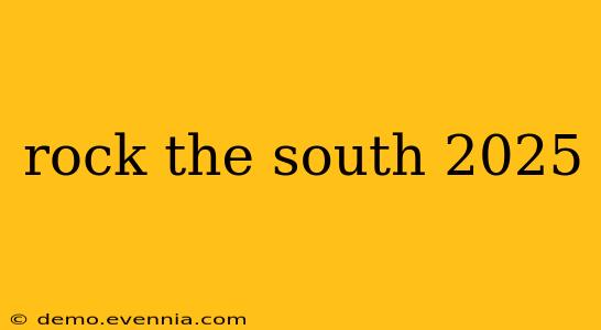 rock the south 2025