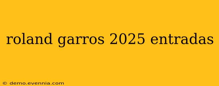 roland garros 2025 entradas