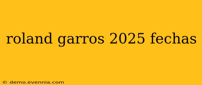 roland garros 2025 fechas