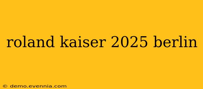 roland kaiser 2025 berlin