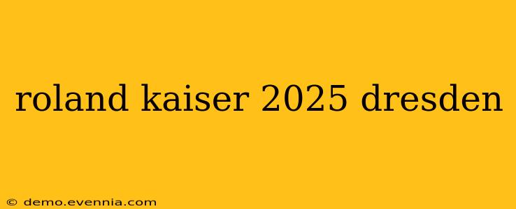 roland kaiser 2025 dresden