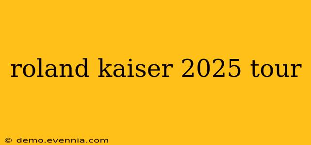 roland kaiser 2025 tour