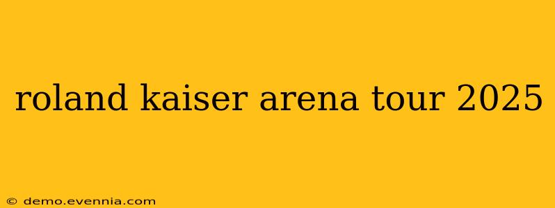 roland kaiser arena tour 2025