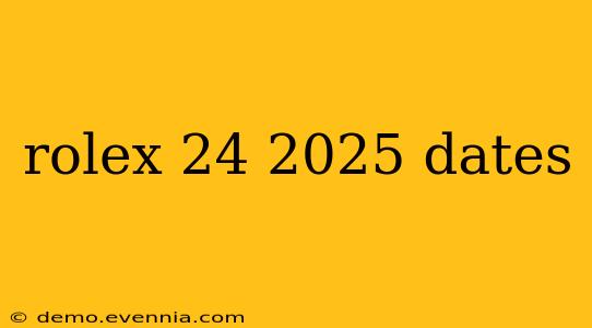 rolex 24 2025 dates