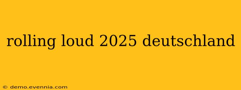 rolling loud 2025 deutschland