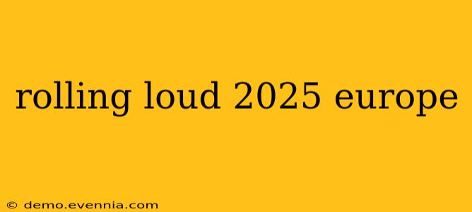 rolling loud 2025 europe