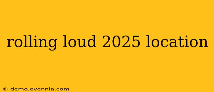 rolling loud 2025 location