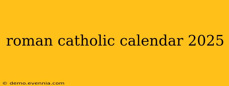 roman catholic calendar 2025