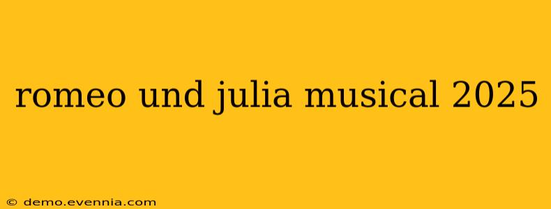 romeo und julia musical 2025