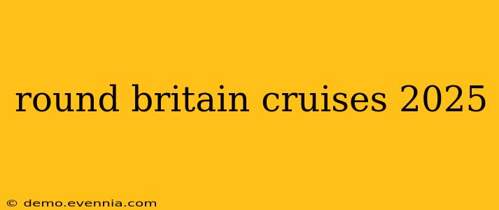 round britain cruises 2025