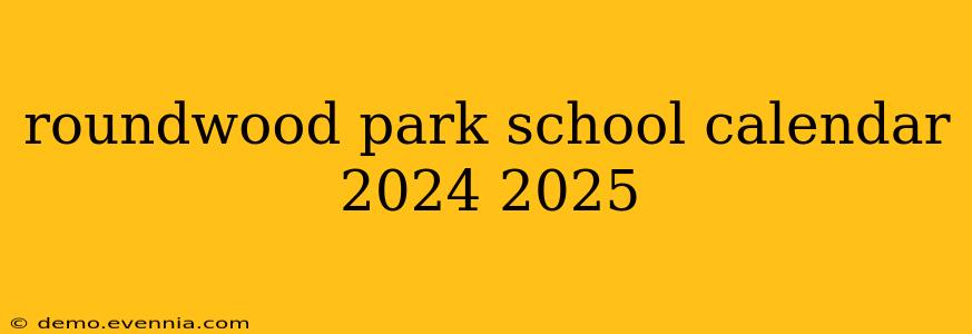 roundwood park school calendar 2024 2025