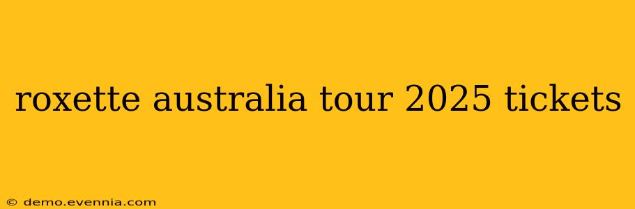 roxette australia tour 2025 tickets