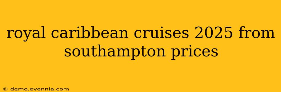 royal caribbean cruises 2025 from southampton prices