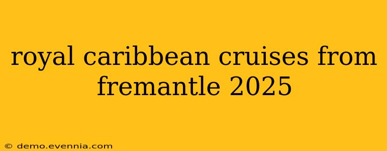 royal caribbean cruises from fremantle 2025